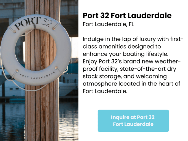 Inquire at Port 32 Fort Lauderdale